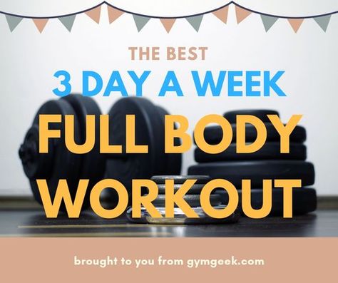 3 Days A Week Workout Plan Gym Weight Training, 12 Week Full Body Workout Plan, Weight Training Workouts For Beginners, 3 Day A Week Full Body Workout, 3 Day A Week Workout Plan, Three Day Full Body Workout, 3 Day Total Body Workout Plan, Full Body Workout 3 Days A Week, 5/3/1 Workout