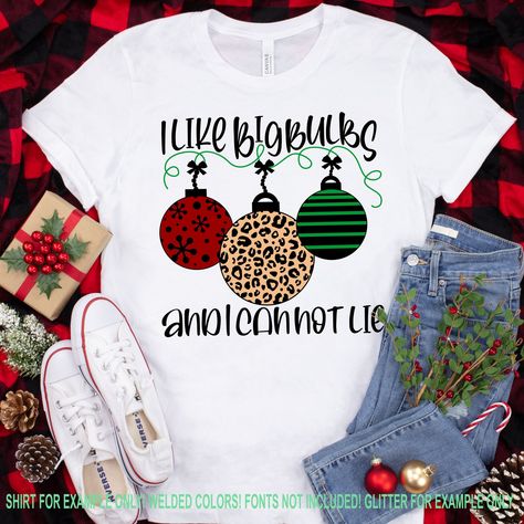 I Like Big Bulbs and I Can Not Lie Svg, leopa Cricut Funny, Christmas Meals, Shirt Decals, Sublimation Shirts, Cricut Hacks, Cricut Shirts, Circuit Ideas, Christmas Tee Shirts, Secret Box