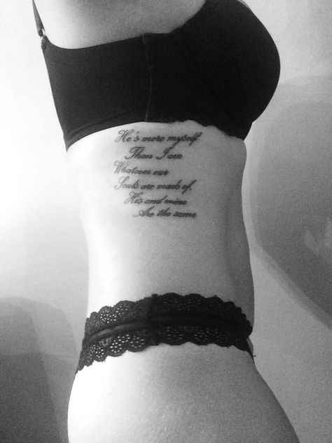 Rib Tattoo quote "whatever our souls are made of, his and mine are the same" (Emily Bronte) What Ever Our Souls Are Made Of Tattoo, Emily Bronte Tattoo, Whatever Our Souls Are Made Of Tattoo, Rib Tattoo Quotes, Bible Verse Tattoos, Verse Tattoos, Tattoo Quote, Tatoo Inspiration, Skin Drawing