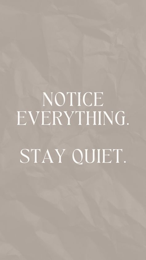 Notice everything. Stay quiet. Boss up. #quote #motivationalquote #goodthings #quoteoftheday #quotestoliveby #quotesaboutlife Im Silent But I Notice Everything, Better To Keep Quiet Quotes, Just Keep Quiet Quotes, Learn To Keep Quiet Quotes, Stay Quiet Wallpaper, Stay Quiet And Observe Quotes, Be Quite Quotes, Staying Busy To Avoid Feelings Quotes, Learn To Be Quiet Quotes