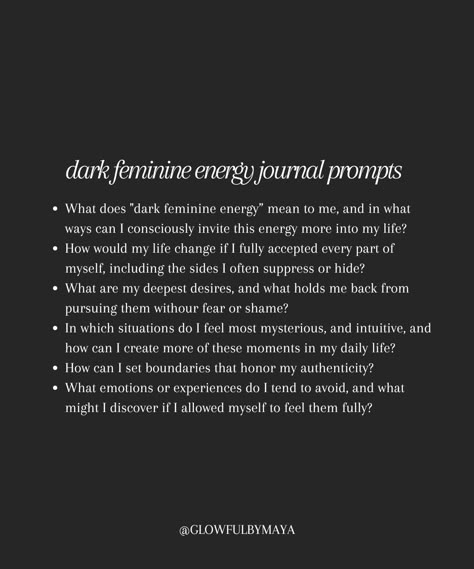 journal prompts • dark feminine energy #selflove #selflovejourney #selfloverituals #selfcare #selfcarerituals #selfacceptance #abundance #lawofassumption #manifestation #dreamlife #meditation #affirmations #healing #healingfromwithin #goddessenergy #softlife #mindsetshifts #highestvibration #highestself • glowfulbymaya Dark Feminine Journal Prompts, Dark Feminine Journal, Feminine Journal Prompts, Dark Divine Feminine, Meditation Affirmations, Dark Feminine Energy, Goddess Energy, Dark Feminine, Self Acceptance