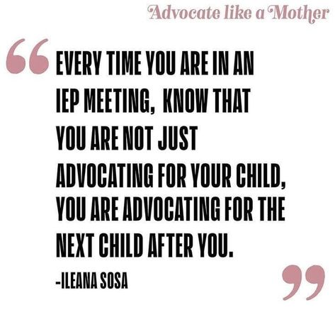 Love this quote! When you advocate for your child, you are making it easier for the next parent who comes after you - know that your efforts don't go unappreciated! Childs Advocate Quotes, Iep Advocate Quotes, Special Needs Advocate Quotes, Advocate Like A Mother, Parent Advocate Quotes, Watching Your Child Struggle Quotes, Advocate For Your Child Quotes, Advocating For Your Child Quotes, Iep Quotes