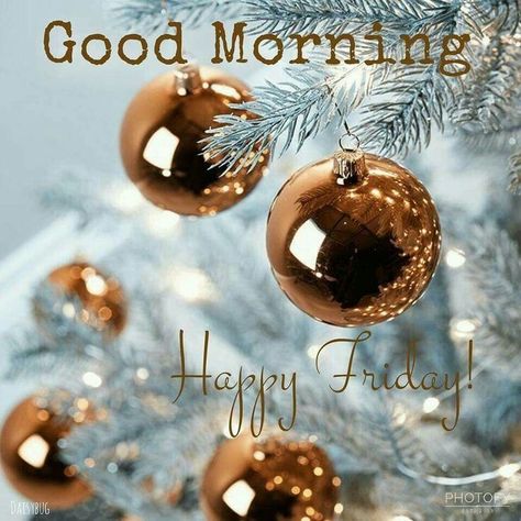 Good Morning Christmas, Good Morning Winter, Friday Holiday, Good Morning Happy Friday, Holiday Morning, Good Morning Friday, Friday Blessings, Good Morning Happy Sunday, Friday Quotes