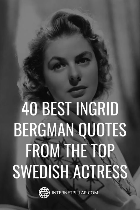 40 Best Ingrid Bergman Quotes from the Top Swedish Actress - #quotes #bestquotes #dailyquotes #sayings #captions #famousquotes #deepquotes #powerfulquotes #lifequotes #inspiration #motivation #internetpillar Swedish Sayings Quotes, Actress Quotes, Getting Old Quotes, Swedish Quotes, American Movies, Movies Best, Two Kinds Of People, 40th Quote, I Regret