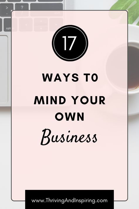 How To Say Mind Your Own Business, How To Mind Your Own Business, How To Mind My Own Business, Stop Worrying About Others, Counseling Corner, Others Opinions, Mind Your Own Business, Health Words, Business Guide