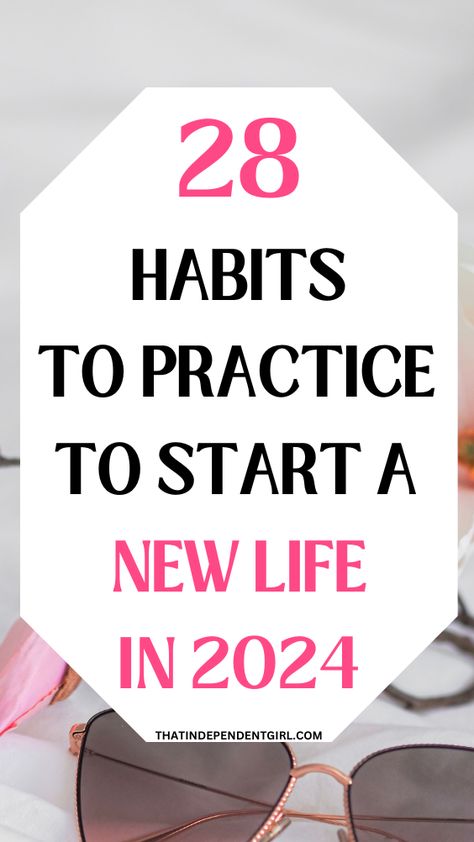 Life changing habits - 28 smart habits to practice to start a new life in 2024 Start Over In Life, Getting My Life Together, Improving Life, Independent Girl, Start A New Life, 75 Hard, Plan For Life, 2024 Goals, Life Changing Habits