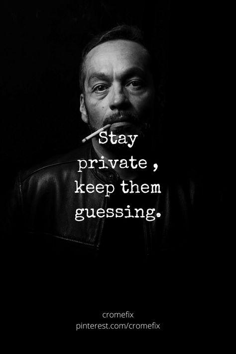 Life quote Keep It Private Quotes, Stay Private Quotes, Mischievous Quotes, Stay Private Keep Them Guessing, Private Quotes, Masculine Quotes, Improve Knowledge, Private Life Quotes, Keep It Private