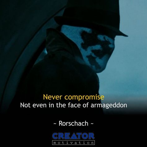 Watchmen Rorschach, Never Compromise, Life Goals, Quotes To Live By, Life Hacks, Motivational Quotes, Life Quotes, Friends Family, Quotes