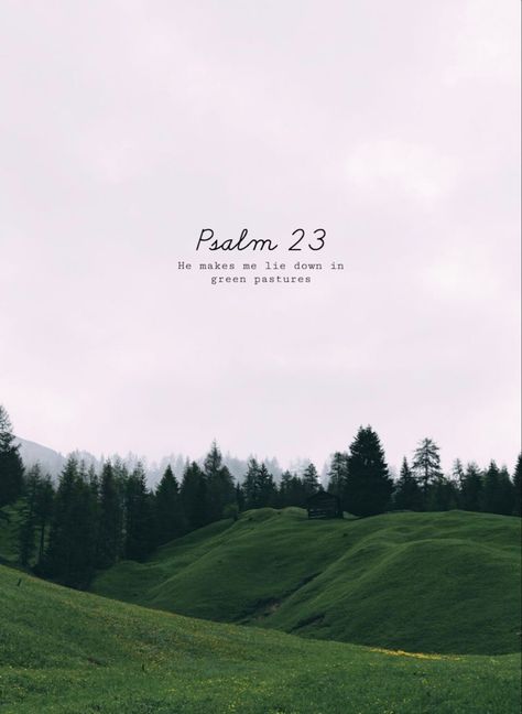 Green pastures, bible verse psalm 23 He Makes Me Lie Down In Green Pastures, He Maketh Me To Lie Down In Green Pastures, Green Pastures, Bible Quotes About Beauty, Green Bible Verse Wallpaper, Green Aesthetic Wallpaper Bible Verse, Landscape Christian Wallpaper, Bible Verse With Nature Background, Landscape Bible Verse