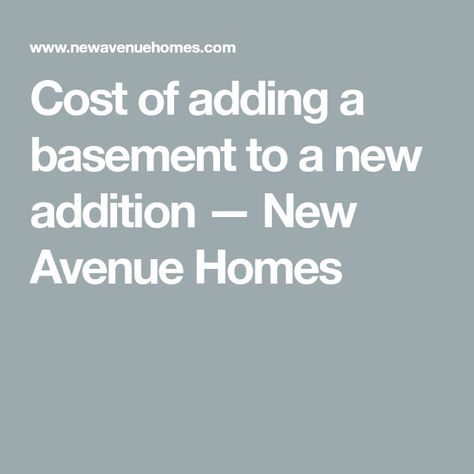 Cost of adding a basement to a new addition — New Avenue Homes Basement Addition, Window Well, Exterior Stairs, Radiant Floor Heating, Radiant Floor, Poured Concrete, Basement Flooring, Construction Cost, Basement Bar