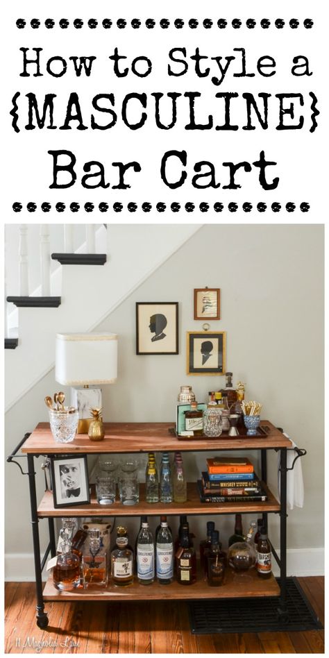 How to style a masculine wood and metal bourbon-themed bar cart with plenty of pieces of vintage barware | 11 Magnolia Lane Masculine Bar Ideas For Home, Bar Carts Diy, Home Bar Cart Ideas, Masculine Bar Cart, Home Whiskey Bar, Whiskey Cart, Masculine Bar, Home Bar Cart, Industrial Bar Cart