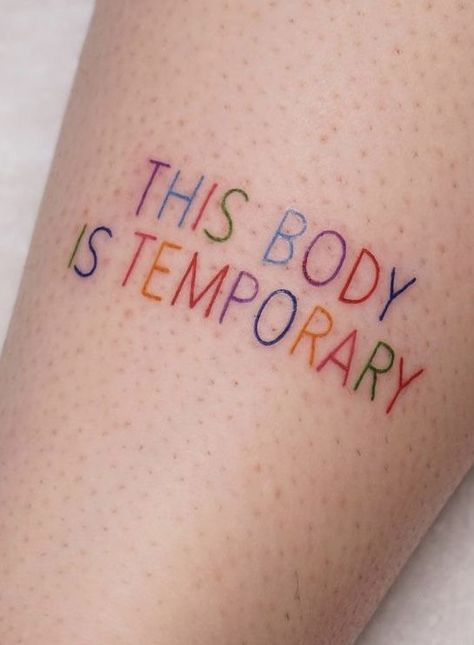 This Body Is Temporary, All Of This Is Temporary Tattoo, Colorful Word Tattoos, Primary Color Tattoo, Body Acceptance Tattoo Ideas, Childish Tattoo Ideas, This Body Is Temporary Tattoo, Tattoos For Body Image, Radical Feminist Tattoo