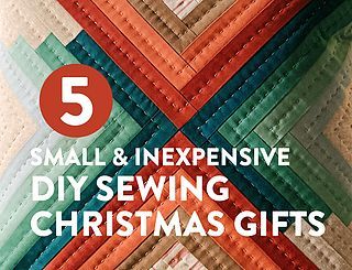 5 Small and Inexpensive DIY Sewing Christmas Gifts Diy Sewing Christmas Gifts, Small Quilted Gifts, Free Sewing Projects, Christmas Diy Sewing, Quilted Christmas Gifts, Gifts For Quilters, Sewing Christmas Gifts, Suzy Quilts, Sewing Christmas