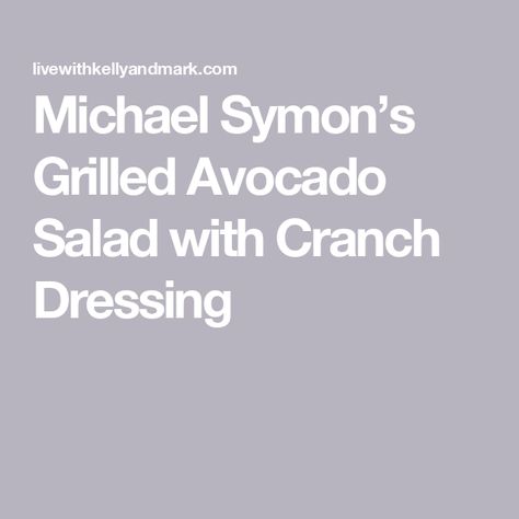 Michael Symon’s Grilled Avocado Salad with Cranch Dressing Michael Symon Salad Dressing, Grilled Avocado Salad, Easy Salad Dressing Recipes, Grilled Skirt Steak, Side Salads, Grilled Avocado, Michael Symon, Easy Salad Dressing, Salad Wraps