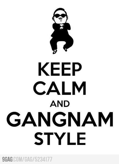 Keep calm and gangnam style :p Psy Gangnam Style, Oppa Gangnam Style, Hyuna Kim, Gangnam Style, Keep Calm Quotes, Calm Quotes, Lose Yourself, Radiohead, Ravioli