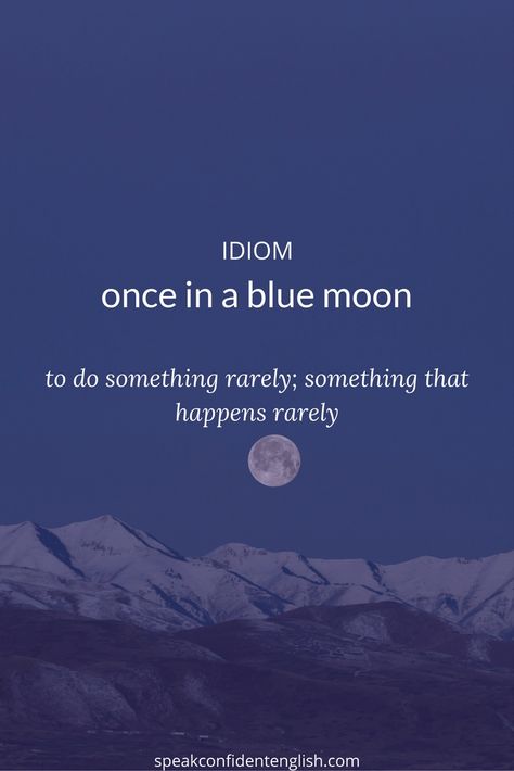 Cool Idioms, Once In A Blue Moon Quotes, Moon Idioms, Love Idioms, Aesthetic English, Words In Different Languages, English Grammar Notes, Idioms And Proverbs, English Practice