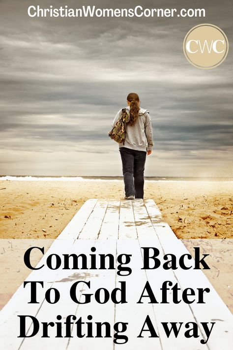 Coming Back To God After Drifting Away Turning Back To God, Coming Back To God, Backsliding From God, Run To God When All Feels Lost, When God Says Move, How To Surrender To God, Weary Heart, 2 Timothy 3, Accountability Partner