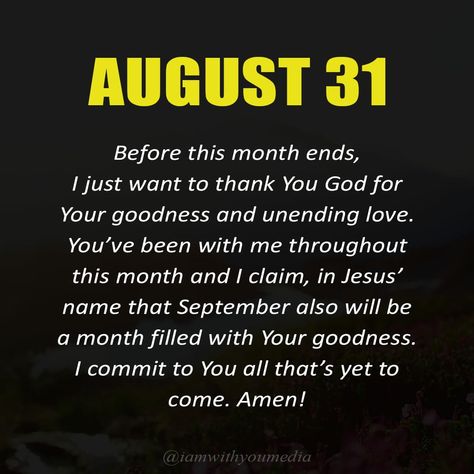 August Prayer, August Blessings, Month End, Encouraging Quotes, Thank You God, Daily Prayer, Hope Love, Yet To Come, Heavenly Father