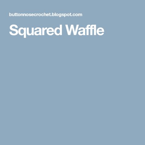 Squared Waffle Waffle Stitch, Square Patterns, Square Pattern, Waffles, Free Pattern, Square, Crochet, Pattern