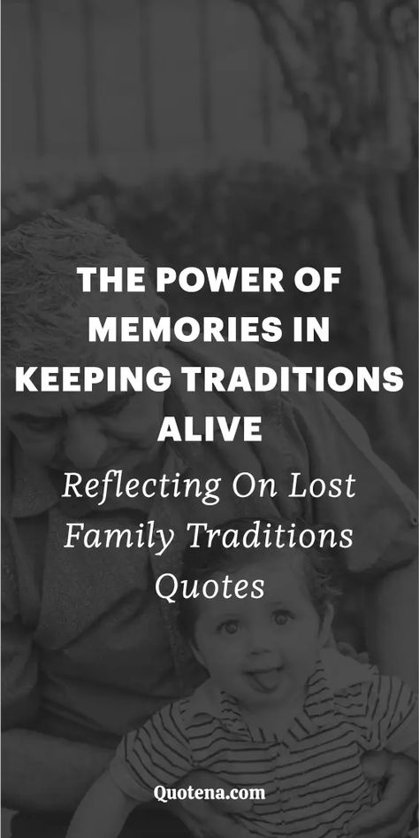 Reflecting on Lost Family Traditions Quotes - The Power of Memories in Keeping Traditions Alive Family Traditions Quotes, Traditions Quotes, Reflecting Quotes, Tradition Quotes, Quotes That Inspire, Love Your Family, Family Legacy, Love Inspiration, Personal History