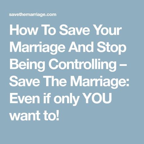 How To Save Your Marriage And Stop Being Controlling – Save The Marriage: Even if only YOU want to! Stop Being Controlling, Controlling Husband, Controlling Behavior, Family Challenges, Newlywed Quotes, Release Control, Marriage Advice Cards, Save Marriage, Planning Goals