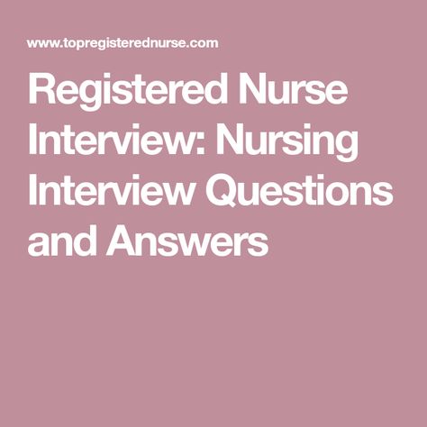 Registered Nurse Interview: Nursing Interview Questions and Answers Nurse Interview Questions, Nurse Job Interview, Interview Tips For Nurses, Nurse Interview, Nursing Interview Questions, Nursing Resume Examples, Sample Interview Questions, Nursing Interview, Behavioral Interview Questions