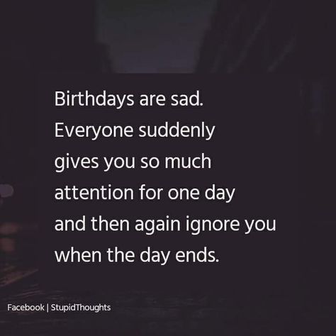 Hell true 💔 Worst Birthday Ever Quotes Feelings, New Birthday Wishes, Birthday Wishes For Him, Imagination Quotes, Birthday Quotes For Me, Truth Ideas, New Birthday, Meant To Be Quotes, Mixed Feelings Quotes