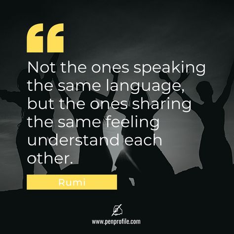 "Not the ones speaking the same language, but the ones sharing the same feeling understand each other." - Rumi #quotes #quote #quoteoftheday #quotesdaily #inspirationalquotes #motivationalquotes #Rumi #rumiquotes Rumi Quotes, Achieve Your Goals, Rumi, Motivate Yourself, Life Goals, Quote Of The Day, Motivational Quotes, The Day, Inspirational Quotes