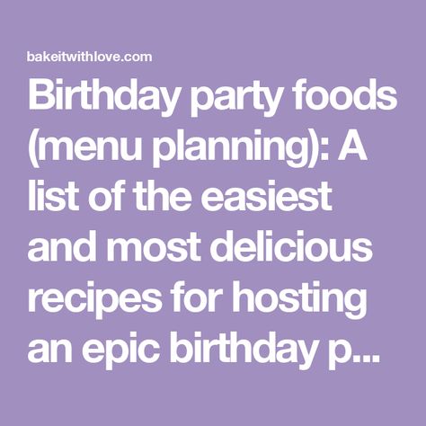 Birthday party foods (menu planning): A list of the easiest and most delicious recipes for hosting an epic birthday party! Cheapest Birthday Party Food, Party Food Menu, Birthday Party Menu, Baked Potato Bar, Potato Bar, Burger Seasoning, Ambrosia Salad, Roasted Onions, Easy Chocolate Cake