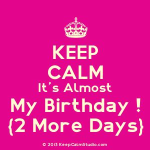 Almost My Birthday Quotes, My Birthday Quotes, Keep Calm My Birthday, Almost My Birthday, Birthday Month Quotes, Its Almost My Birthday, Cool Happy Birthday Images, Funny Happy Birthday Meme, Cute Birthday Wishes