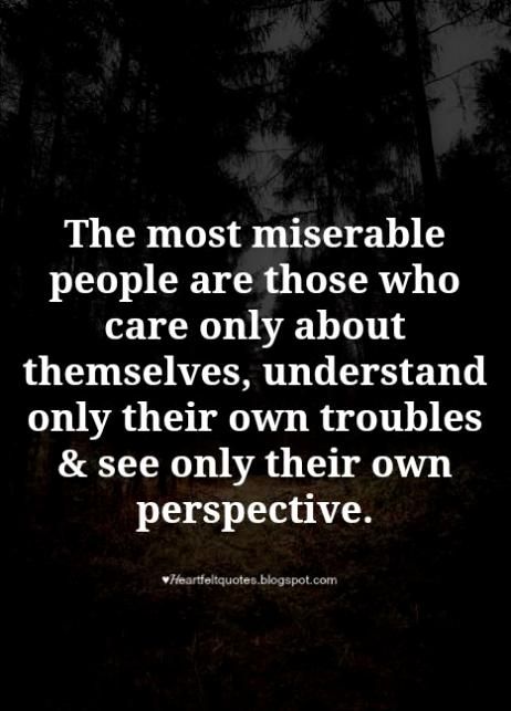 The most miserable people are those who care only about themselves Selfish People Quotes, People Change Quotes, Servant Leadership, Leader In Me, John Maxwell, Super Quotes, Ideas Quotes, Positive Quotes For Life, Lesson Quotes