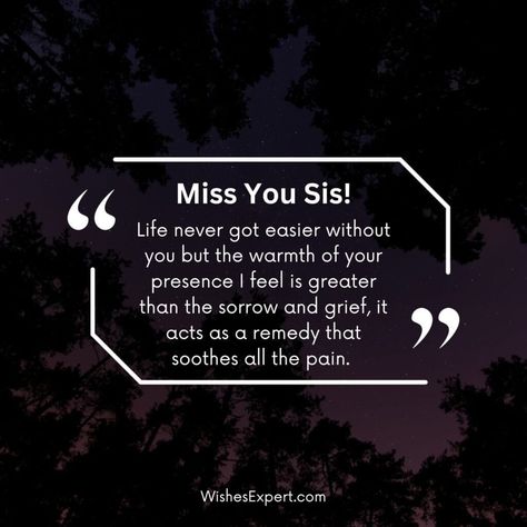 miss you sister quotes Missing Quotes For Sister, Sister Quotes Miss You, Missing You Quotes For Sister, I Miss My Sister Quotes, Losing A Sister, Sister In Heaven Quotes, Missing My Sister Quotes, Losing A Sister Quotes, Miss You Sister Quotes