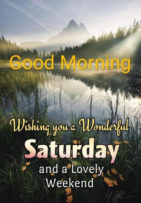 Saturday Morning Images, Saturday Morning Greetings, Good Morning Saturday Wishes, Good Morning Saturday Images, Happy Weekend Images, Happy Saturday Morning, Happy Saturday Images, Saturday Morning Quotes, Good Morning Happy Weekend