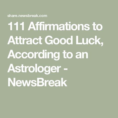 111 Affirmations to Attract Good Luck, According to an Astrologer - NewsBreak Good Luck Affirmations, Lucky Affirmations, 111 Affirmations, Empathic People, Divine Timing, For Good Luck, Zodiac Signs Astrology, Self Talk, Spirituality Energy