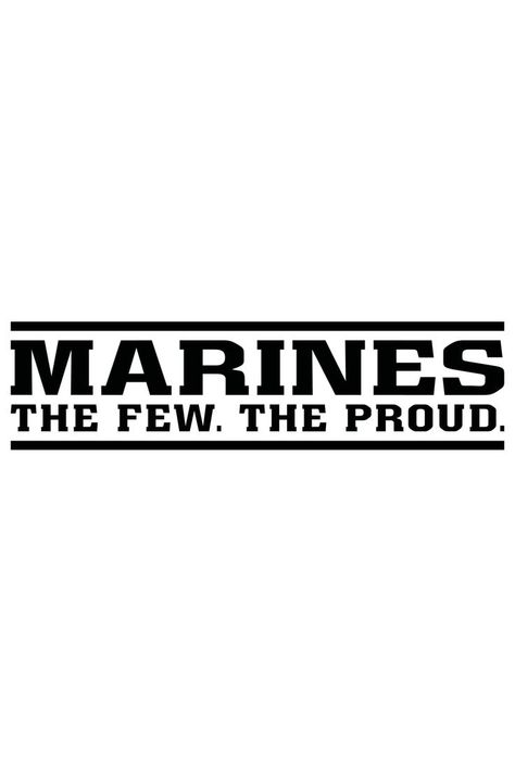 Marines The Few. The Proud The Few The Proud, United States Marine, United States Marine Corps, Marine Corps, Graphic Image, United States, The Unit