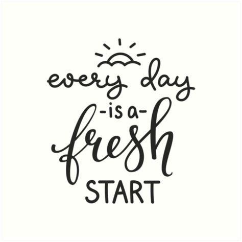 Motivational Inspirational and Positive quote – Every day is a fresh start typography text art by Word Fandom – wordfandom / #deepquotes #motivationalquotes #quotestoliveby #inspirationalquotes #lifequotes #strengthquotes #happyquotes #shortquotes #truequotes #positivequotes • Millions of unique designs by independent artists. Find your thing. Calendar Quotes, Hand Lettering Quotes, Drawing Quotes, A Fresh Start, Lettering Quotes, Text Art, Fresh Start, Life Motivation, Design Quotes