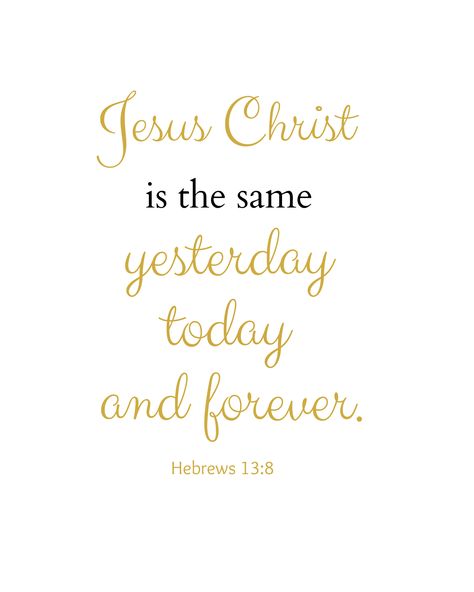 Jesus Christ is the same yesterday, today, and forever. Hebrews 12:8  www.blicklawfirm.com #blicklawfirm #lawfirm #legalnews #bibleverse #tampalawfirm #florida #christianattorney #lawyer #christianlawyer Short Memory Verse, Hebrews 13 8, Short Bible Verses, Memory Verses, Bible Verses For Kids, Learn Hebrew, Printable Bible Verses, Memory Verse, Inspirational Bible Verses