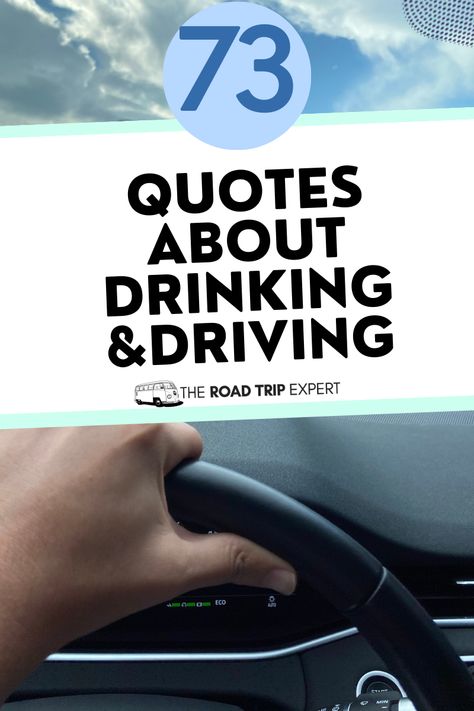 It’s time to read through some of the best quotes about drinking and driving. Alcohol and driving are a mixture not associated with safety. Here at The Road Trip Expert, we do not condone drinking and driving. This article will bring you some of the best-known quotes about drunk driving. Some from famous faces, some serious and informative, and some putting a light spin on the controversial! Drinking And Driving Quotes, Dont Drink And Drive Quotes, Drunk Driving Quotes, Quotes About Drinking, Drunk Driving Awareness, Driving Signs, Drinking And Driving, Trip Quotes, Road Trip Quotes