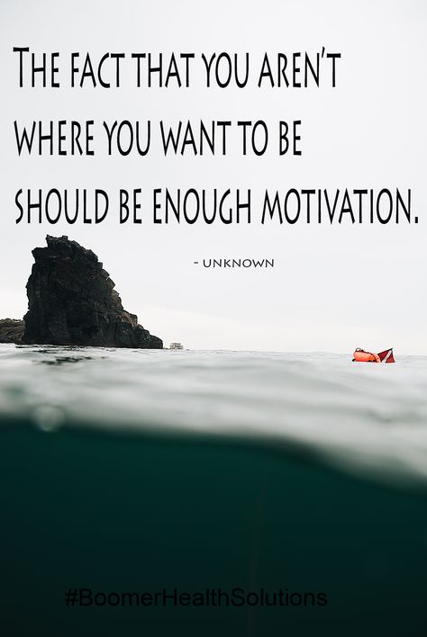 The fact that you aren't where you want to be should be enough motivation. Healthy Quotes, Bible, Health, Quotes, Water, Quick Saves