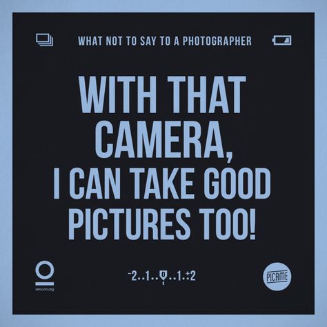 What NOT to Say to a Photographer Photography Jokes, Photographer Quotes, Photographer Humor, Tshirt Photography, Quotes About Photography, School Photos, Deep Words, Photo Quotes, Funny Photos