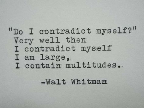 Do I contradict myself? Walt Whitman Quotes, Things Quotes, Quotes Dream, Quotes Poetry, Walt Whitman, Literature Quotes, Life Quotes Love, Robert Kiyosaki, Vintage Things