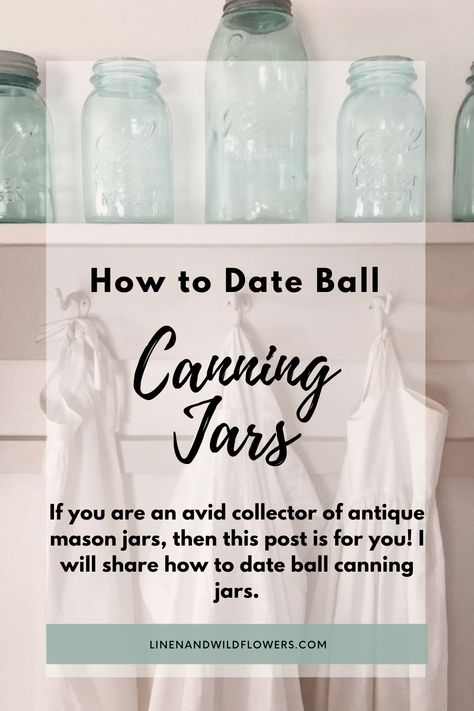 How To Date Kerr Mason Jars, How To Process Jars For Canning, How To Prepare Jars For Canning, Ball Jars Vintage, Canning Jar Lights, Antique Canning Jars, Kerr Jars, Date Balls, Ball Canning Jars