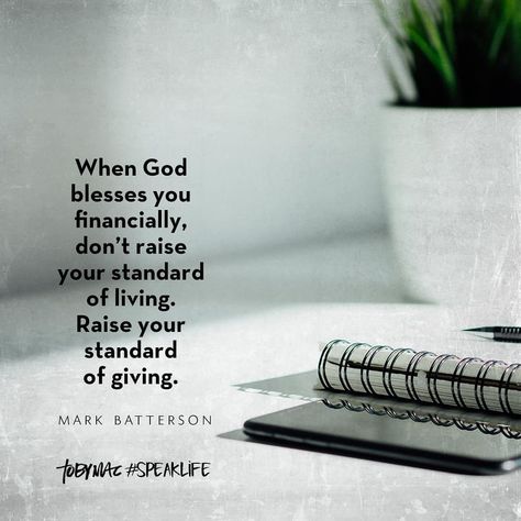 TobyMac #SpeakLife on Instagram: “#whenGodblessesyou #financiallyblessed #standardofliving #standardofgiving #speaklife #markbatterson #wisdomwithmoney #inspiringandwise” Blessed To Be A Blessing, Mark Batterson, Heavenly Quotes, Tobymac Speak Life, Toby Mac, Positivity Board, Raise Your Standards, Standard Of Living, Be A Blessing