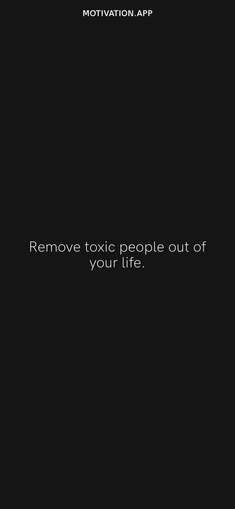 Remove Toxic Friends Quotes, Remove From Toxic People, Remove All Toxic People, Remove Toxic People From Your Life, Quotes About Removing Toxic People, Remove People From Your Life Quotes, Remove Toxic People Quotes, Removing Toxic People Quotes, Toxic Quotes Aesthetic