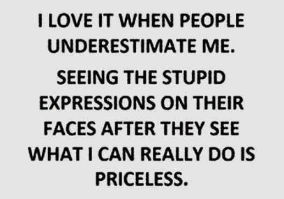 Underestimate Me, In Your Face, E Card, A Quote, Great Quotes, True Quotes, Wise Words, Favorite Quotes, Quotes To Live By