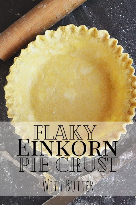 Einkorn Pie Crust, Flaky Butter Pie Crust, Pie Crust With Butter, Ancient Grains Recipes, Einkorn Bread, Butter Pie Crust, Einkorn Recipes, Einkorn Flour, Wheat Recipes