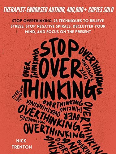 Stop Overthinking: 23 Techniques to Relieve Stress, Stop Negative Spirals, Declutter Your Mind, and Focus on the Present (The Path to Calm Book 1) Focus On The Present, Behavioral Psychology, Stop Overthinking, Declutter Your Mind, Management Books, Wisdom Books, Cognitive Behavioral Therapy, Bestselling Books, Book Summaries