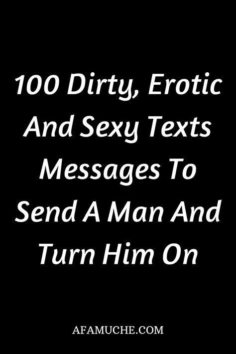 100 dirty, erotic and sexy text messages to send a man and turn him on Turn On Quotes For Him Text, Dirty Letters To Boyfriend, Dirty Texting Quotes For Boyfriend, Flirty Messages For Him Texts, Dirty Messages For Him Texts, Dirty Message For Boyfriend, Dirty Talks For Boyfriend Texts, Dirty Talking Ideas Text, Dirty Texting Quotes