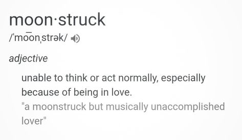 moonstruck Moonstruck Definition, Moonstruck Meaning, Moonstruck Quotes, Moonstruck Aesthetic, Movie Vibes, Girl Therapy, Good Meaning, Fancy Words, Unusual Words