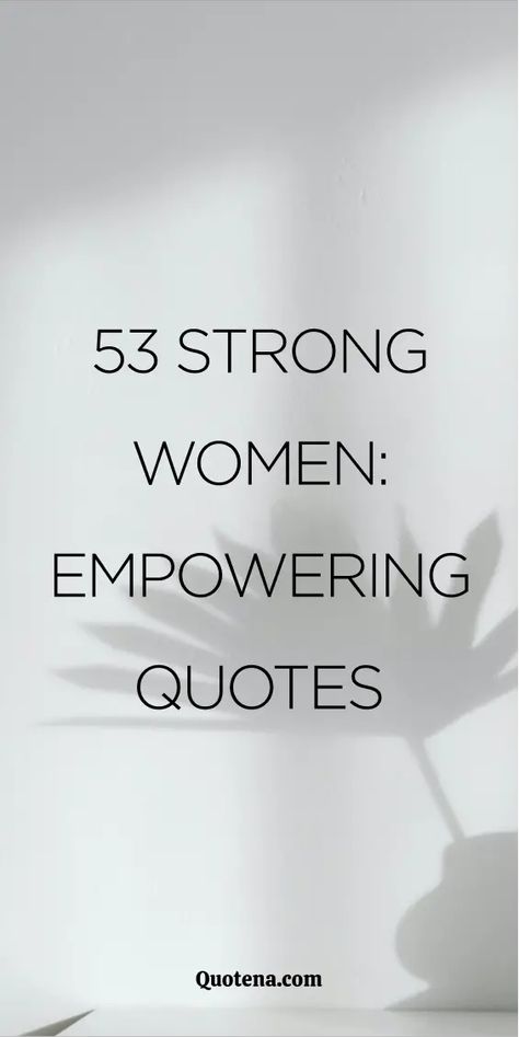 53 Strong Women: Empowering Quotes Iron Lady Quotes, Inspiration For Women Encouragement, Strong Affirmations Inspirational Quotes, Beautiful Strong Woman Quotes, Modern Woman Quotes, Quotes By Strong Women, Women Powerful Quotes, Quotes On Empowerment, Words Of Empowerment For Women